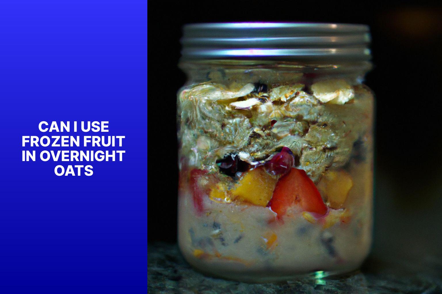 Can I Use Frozen Fruit In Overnight Oats?